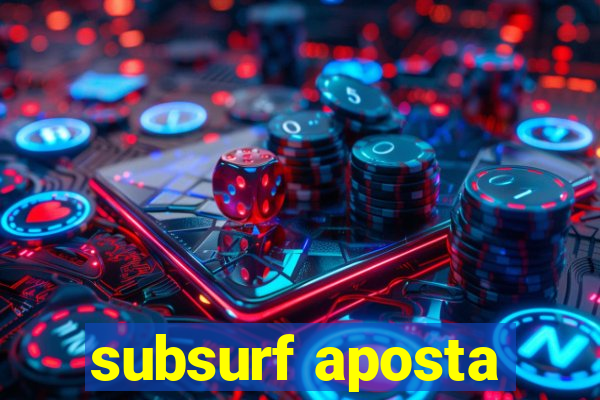 subsurf aposta